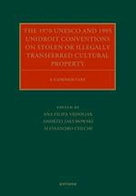 The 1970 UNESCO and 1995 UNIDROIT Conventions on Stolen or Illegally Transferred Cultural Property