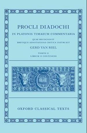 Proclus: Commentary on Timaeus, Book 2 (Procli Diadochi, In Platonis Timaeum Commentaria Librum Primum)