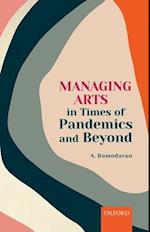 Managing Arts in Times of Pandemics and Beyond