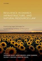Resilience in Energy, Infrastructure, and Natural Resources Law