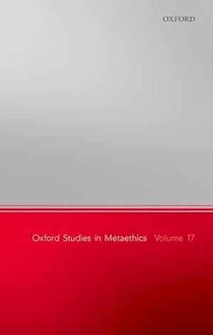 Oxford Studies in Metaethics, Volume 17