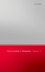 Oxford Studies in Metaethics, Volume 17