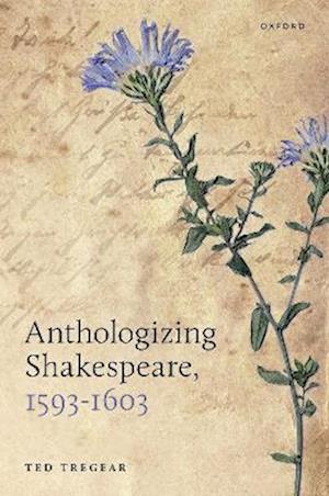 Anthologizing Shakespeare, 1593-1603