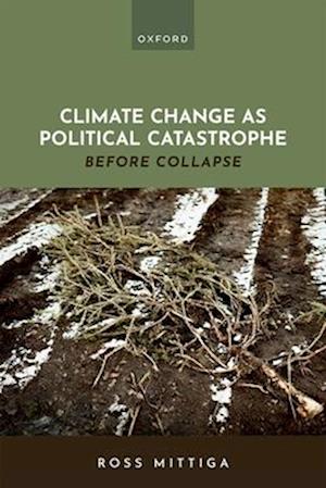 Climate Change as Political Catastrophe