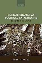 Climate Change as Political Catastrophe