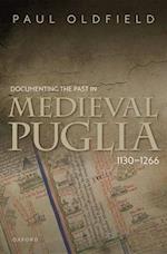 Documenting the Past in Medieval Puglia, 1130-1266