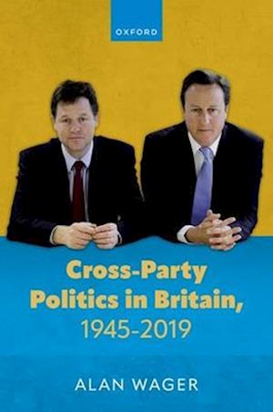 Cross-Party Politics in Britain, 1945-2019