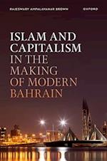 Islam and Capitalism in the Making of Modern Bahrain