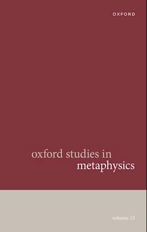 Oxford Studies in Metaphysics Volume 13