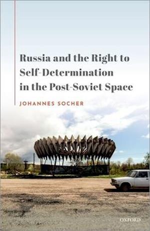 Russia and the Right to Self-Determination in the Post-Soviet Space