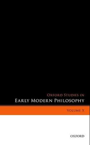 Oxford Studies in Early Modern Philosophy, Volume X