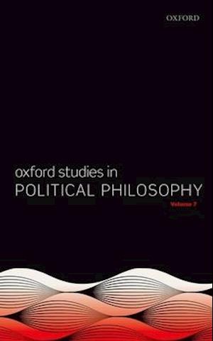 Oxford Studies in Political Philosophy Volume 7