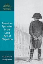 American Tyrannies in the Long Age of Napoleon