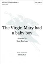 The Virgin Mary had a baby boy