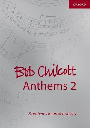 Bob Chilcott Anthems 2