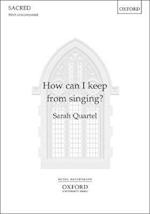 How can I keep from singing?