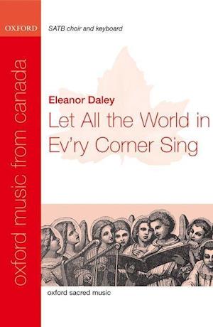 Let all the world in ev'ry corner sing