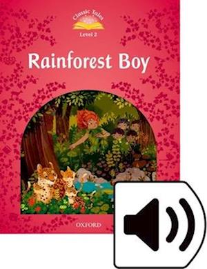 Classic Tales Second Edition: Level 2: Rainforest Boy Audio Pack