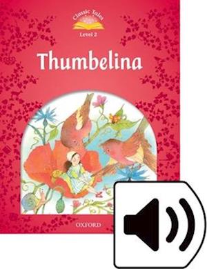 Classic Tales Second Edition: Level 2: Thumbelina Audio Pack