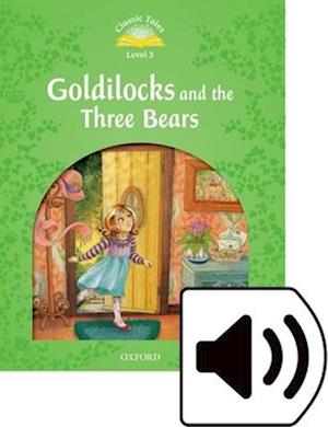 Classic Tales Second Edition: Level 3: Goldilocks and the Three Bears Audio Pack