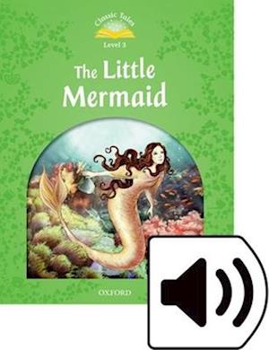 Classic Tales Second Edition: Level 3: The Little Mermaid Audio Pack