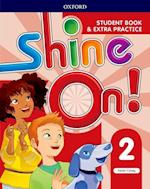 Shine On!: Level 2: Student Book with Extra Practice