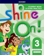 Shine On!: Level 3: Student Book with Extra Practice