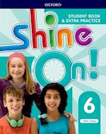 Shine On!: Level 6: Student Book with Extra Practice