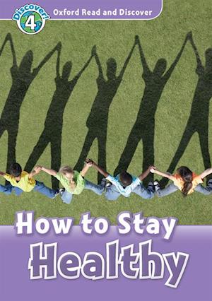 How to Stay Healthy (Oxford Read and Discover Level 4)
