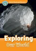 Exploring Our World (Oxford Read and Discover Level 5)