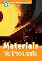 Materials To Products (Oxford Read and Discover Level 5)