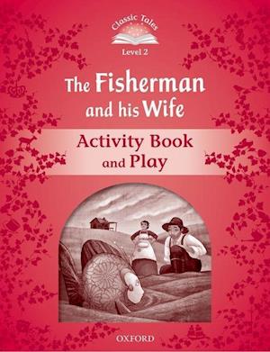 Classic Tales Second Edition: Level 2: The Fisherman and His Wife Activity Book & Play
