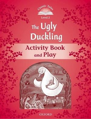 Classic Tales Second Edition: Level 2: The Ugly Duckling Activity Book & Play