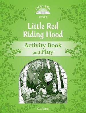 Classic Tales Second Edition: Level 3: Little Red Riding Hood Activity Book & Play