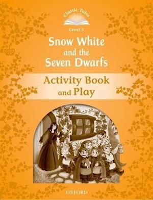 Classic Tales Second Edition: Level 5: Snow White and the Seven Dwarfs Activity Book & Play