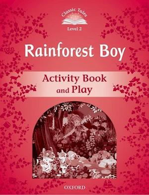 Classic Tales Second Edition: Level 2: Rainforest Boy Activity Book & Play