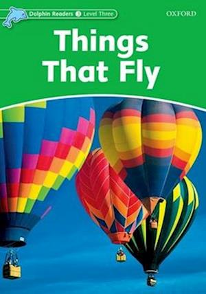 Dolphin Readers Level 3: Things That Fly
