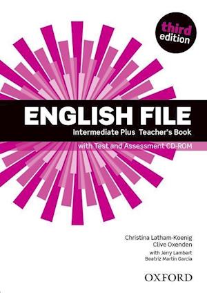 English File third edition: Intermediate Plus: Teacher's Book with Test and Assessment CD-ROM