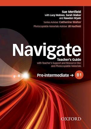 Navigate: Pre-Intermediate B1: Teacher's Guide with Teacher's Support and Resource Disc