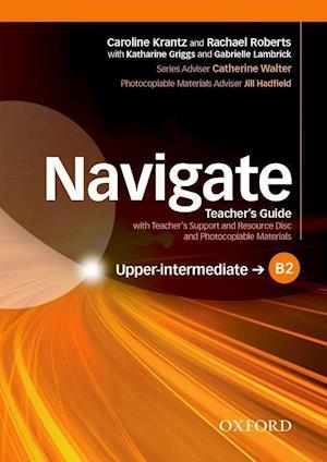 Navigate: B2 Upper-intermediate: Teacher's Guide with Teacher's Support and Resource Disc