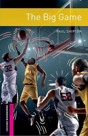 Oxford Bookworms Library: Starter: The Big Game