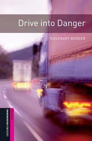 Drive into Danger Starter Level Oxford Bookworms Library