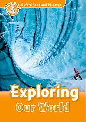 Oxford Read and Discover: Level 5: Exploring Our World