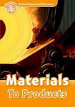 Oxford Read and Discover: Level 5: Materials To Products