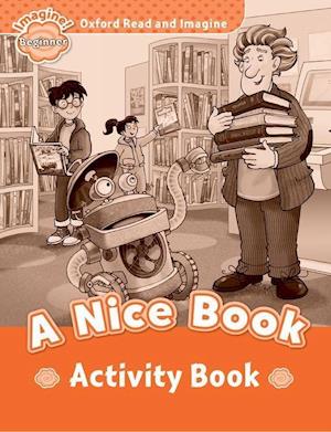 Oxford Read and Imagine: Beginner: A Nice Book Activity Book