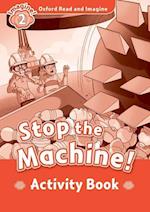 Oxford Read and Imagine: Level 2:: Stop The Machine! activity book
