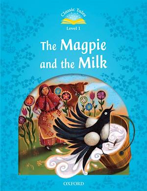 Magpie and the Milk (Classic Tales Level 1)