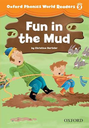 Fun in the Mud (Oxford Phonics World Readers Level 2)