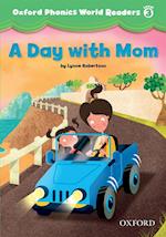 Day with Mom (Oxford Phonics World Readers Level 3)