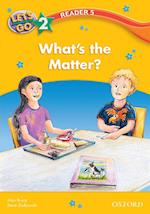 What's the Matter (Let's Go 3rd ed. Level 2 Reader 5)
